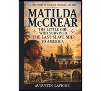 Matilda McCrear: The Little Girl Who Survived the Last Slave Ship to America