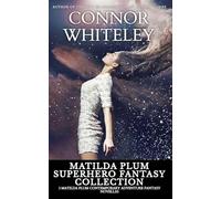 Matilda Plum Superhero Fantasy Collection: 3 Matilda Plum Contemporary Adventure Fantasy Novellas (The Matilda Plum Contemporary Fantasy Stories)