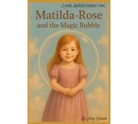 Matilda-Rose and the Magic Bubble: A Magical Journey Through an Autistic Child's World