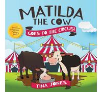 Matilda the Cow Goes to the Circus!: 1 (Secret Adventures of Cows Series)