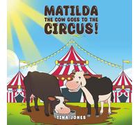 Matilda the Cow Goes to the Circus! (Secret Adventures of Cows Series)