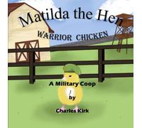 Matilda the Hen - Warrior Chicken: A Military Coop