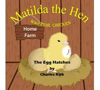 Matilda the Hen - Warrior Chicken: The Egg Hatches