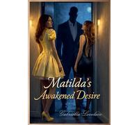 Matilda's Awakened Desire: 1 (Unintended Desires Trilogy)