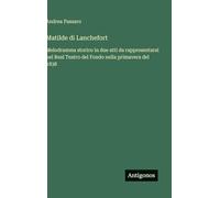 Matilde di Lanchefort: Melodramma storico in due atti da rappresentarsi nel Real Teatro del Fondo nella primavera del 1838