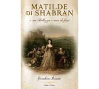 Matilde di Shabran: o sia Bellezza e cuor di ferro (Original Libretto)