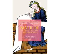Matilde. La mistica beghina di Magdeburgo (Parole per lo spirito)