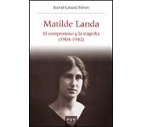 Matilde Landa: El compromiso y la tragedia (1904-1942): 65 (HISTÒRIA I MEMÒRIA DEL FRANQUISME)