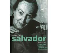 Matilde Salvador: Converses Amb Una Compositora Apassionada