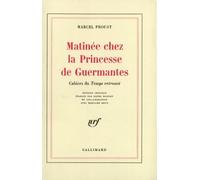 Matinée chez la princesse de Guermantes: Cahiers du Temps retrouvé