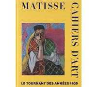 Matisse : cahiers d'art: Le tournant des années 1930