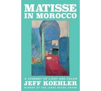 Matisse in Morocco: A Journey of Light and Color