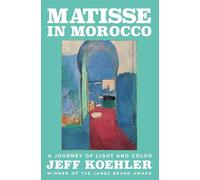 Matisse in Morocco: A Journey of Light and Color