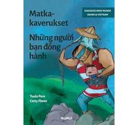 Matkakaverukset / Những người bạn đồng hành: Bilingual Finnish-Vietnamese Edition of Traveling Companions: 1 (Survival Stories)