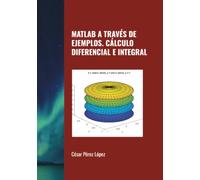 MATLAB A TRAVÉS DE EJEMPLOS. CÁLCULO DIFERENCIAL E INTEGRAL