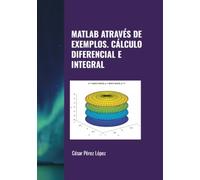MATLAB ATRAVÉS DE EXEMPLOS. CÁLCULO DIFERENCIAL E INTEGRAL