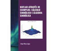 MATLAB ATRAVÉS DE EXEMPLOS: CÁLCULO SIMBÓLICO E ÁLGEBRA SIMBÓLICA