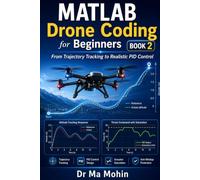 MATLAB Drone Coding for Beginners - Book 2: From Trajectory Tracking to Realistic PID Control