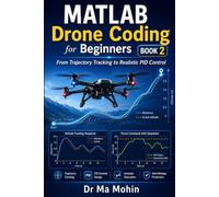 MATLAB Drone Coding for Beginners - Book 2: From Trajectory Tracking to Realistic PID Control