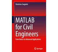 MATLAB for Civil Engineers: From Basics to Advanced Applications