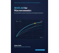MATLAB for Macroeconomics: Numerical Methods, Dynamic Programming, and Computational Equilibrium