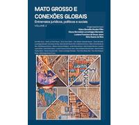 Mato Grosso e conexões globais: Entremeios jurídicos, políticos e sociais - Volume 2