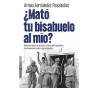 ¿Mató tu bisabuelo al mío?
