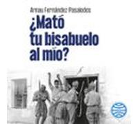 ¿Mató tu bisabuelo al mío?