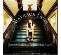 Matraca Berg - Sunday Morning to Saturday Night (UK Import)