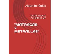 "MATRACAS Y METRALLAS": "ENTRE TROVAS Y GUERRILLAS"