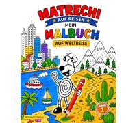 Matrechi auf Reisen - Mein Malbuch: Auf Weltreise: Malbuch für Kinder ab 5 Jahren - Kreativer Ausmalspaß & Abenteuer rund um die Welt