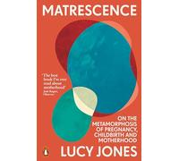 Matrescence – Sobre la metamorfosis del embarazo, el parto y la maternidad – Penguin Books
