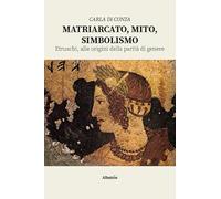 Matriarcato, mito, simbolismo. Etruschi, alle origini della parità di genere (Nuove voci. I saggi)