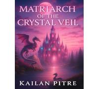 Matriarch Of The Crystal Veil (Daughters Of The Rift)