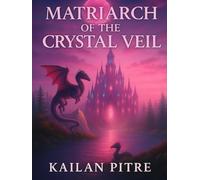 Matriarch Of The Crystal Veil (Daughters Of The Rift)