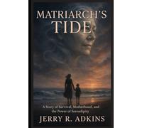 Matriarch’s Tide: A Story of Survival, Motherhood, and the Power of Serendipity