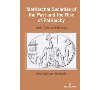 Matriarchal Societies of the Past and the Rise of Patriarchy: West Asia and Europe