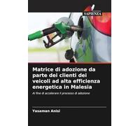 Matrice di adozione da parte dei clienti dei veicoli ad alta efficienza energetica in Malesia: Al fine di accelerare il processo di adozione