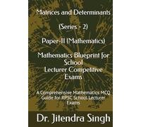 Matrices and Determinants (Series - 2): A Comprehensive Mathematics MCQ Guide for RPSC School Lecturer Exams (Mathematics Blueprint for School Lecturer Competitive Exams)