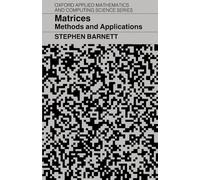 Matrices: Methods and Applications (Oxford Applied Mathematics and Computing Science Series)