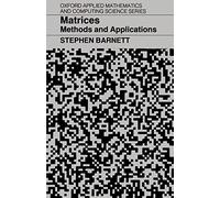 Matrices: Methods and Applications (Oxford Applied Mathematics and Computing Science Series)