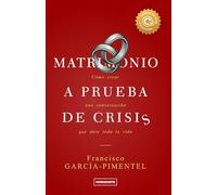 Matrimonio a prueba de crisis (Tercera Edición): Cómo crear una conversación que dure toda la vida (Colección Conecta Más)