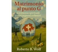 Matrimonio al punto G - Cerimonia spirituale e altri orgasmi collettivi (Le avventure di Martino and Company)