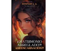 ¡¿Matrimonio arreglado?! ¡¿Reencarnación?!