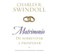 Matrimonio: De sobrevivir a prosperar: Practical Advice on Making Your Marriage Strong: Consejo práctico para fortalecer su matrimonio