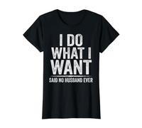 Matrimonio Divertido Hago lo Que Quiero Dijo Que ningún Marido Nunca Camiseta gráfica económica, Mujer, Negro, M