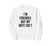 Matrimonio Divertido Soy amigable Pero mi Esposa no es una Broma de Matrimonio Sudadera