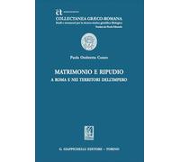 Matrimonio e ripudio a Roma e nei territori dell'Impero (Collectanea graeco-romana. Studi e strum.)
