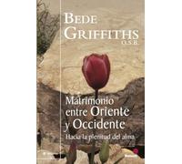 Matrimonio entre Oriente y Occidente: Hacia la plenitud del alma (Colección Senderos)