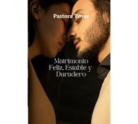 Matrimonio Feliz, Estable y Duradero: Tejiendo Recuerdos, Fortaleciendo Vínculos: Un Viaje Hacia un Amor Duradero